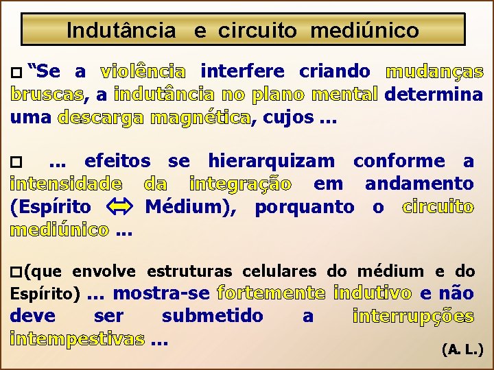 Indutância e circuito mediúnico � “Se a violência interfere criando mudanças bruscas, a indutância