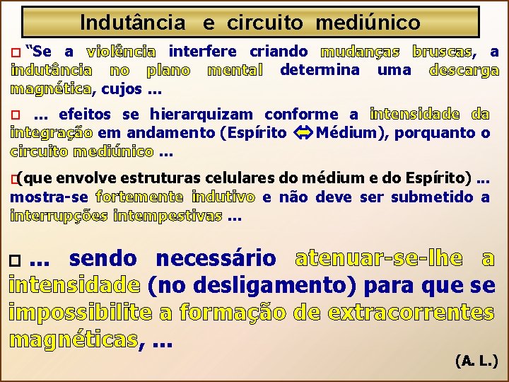 Indutância e circuito mediúnico “Se a violência interfere criando mudanças bruscas, a indutância no