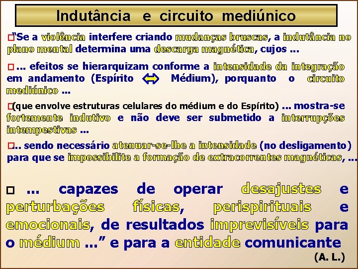 Indutância e circuito mediúnico � “Se a violência interfere criando mudanças bruscas, a indutância