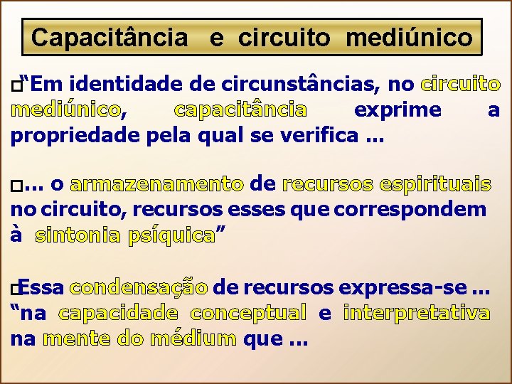 Capacitância e circuito mediúnico � “Em identidade de circunstâncias, no circuito mediúnico, capacitância exprime
