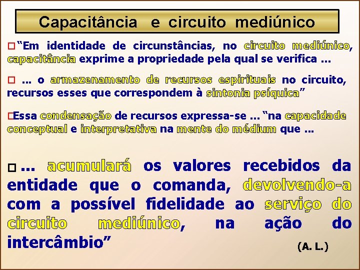 Capacitância e circuito mediúnico � “Em identidade de circunstâncias, no circuito mediúnico, capacitância exprime