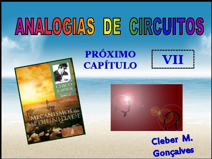 PRÓXIMO CAPÍTULO VII Cleber M. s e v l a ç n o G