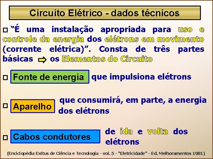 Circuito Elétrico - dados técnicos “É uma instalação apropriada para uso e controle da