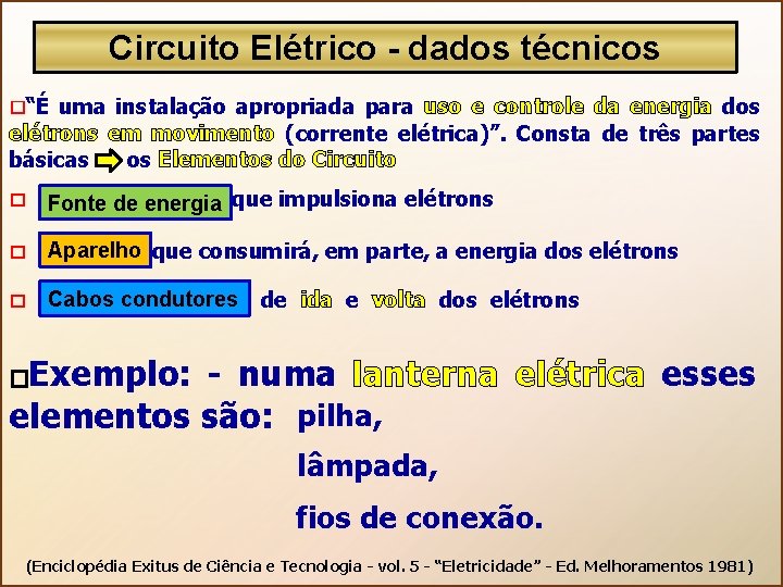 Circuito Elétrico - dados técnicos � “É uma instalação apropriada para uso e controle