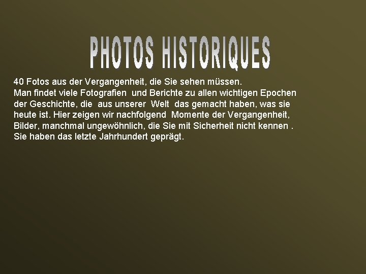 40 Fotos aus der Vergangenheit, die Sie sehen müssen. Man findet viele Fotografien und