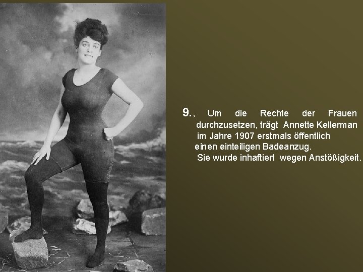 9. , Um die Rechte der Frauen durchzusetzen, trägt Annette Kellerman im Jahre 1907