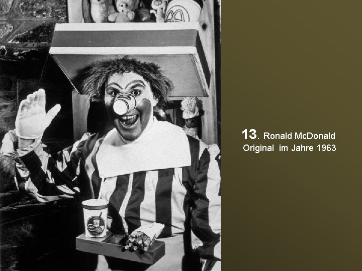  13. Ronald Mc. Donald Original im Jahre 1963 