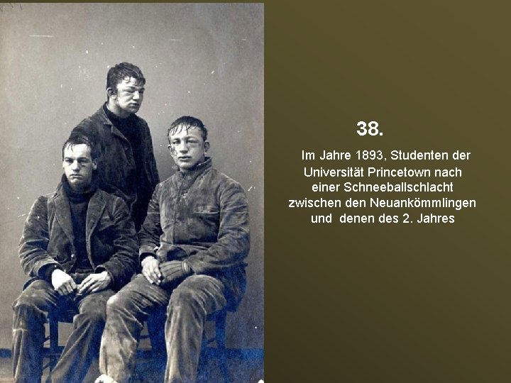  38. Im Jahre 1893, Studenten der Universität Princetown nach einer Schneeballschlacht zwischen den