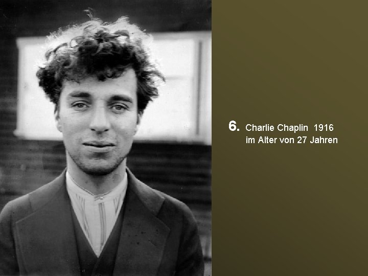 6. Charlie Chaplin 1916 im Alter von 27 Jahren 