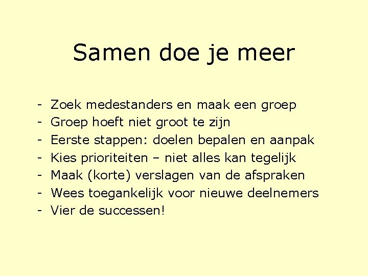Samen doe je meer - Zoek medestanders en maak een groep Groep hoeft niet Samen doe je meer - Zoek medestanders en maak een groep Groep hoeft niet