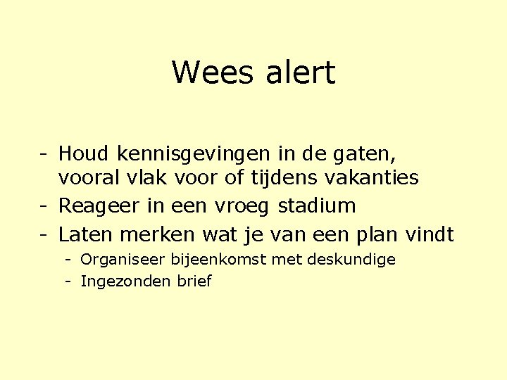 Wees alert - Houd kennisgevingen in de gaten, vooral vlak voor of tijdens vakanties Wees alert - Houd kennisgevingen in de gaten, vooral vlak voor of tijdens vakanties