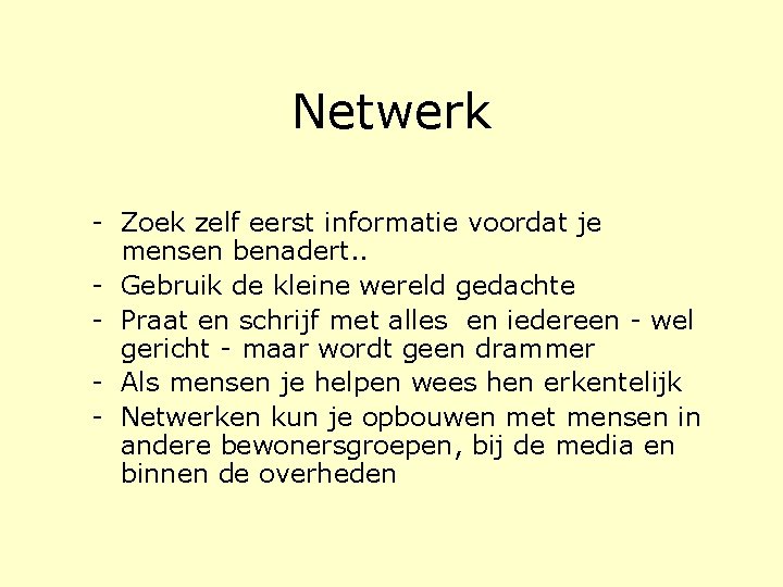 Netwerk - Zoek zelf eerst informatie voordat je mensen benadert. . - Gebruik de Netwerk - Zoek zelf eerst informatie voordat je mensen benadert. . - Gebruik de