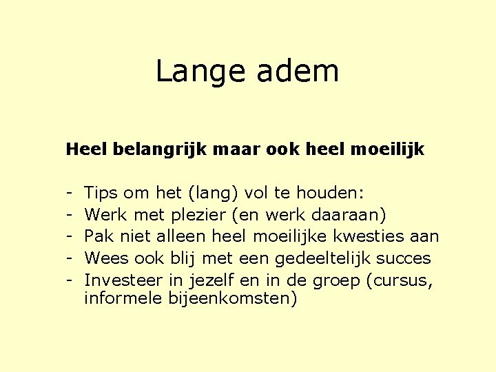 Lange adem Heel belangrijk maar ook heel moeilijk - Tips om het (lang) vol Lange adem Heel belangrijk maar ook heel moeilijk - Tips om het (lang) vol