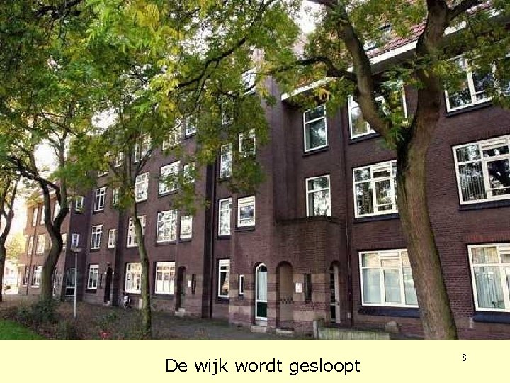 De wijk wordt gesloopt 8 De wijk wordt gesloopt 8