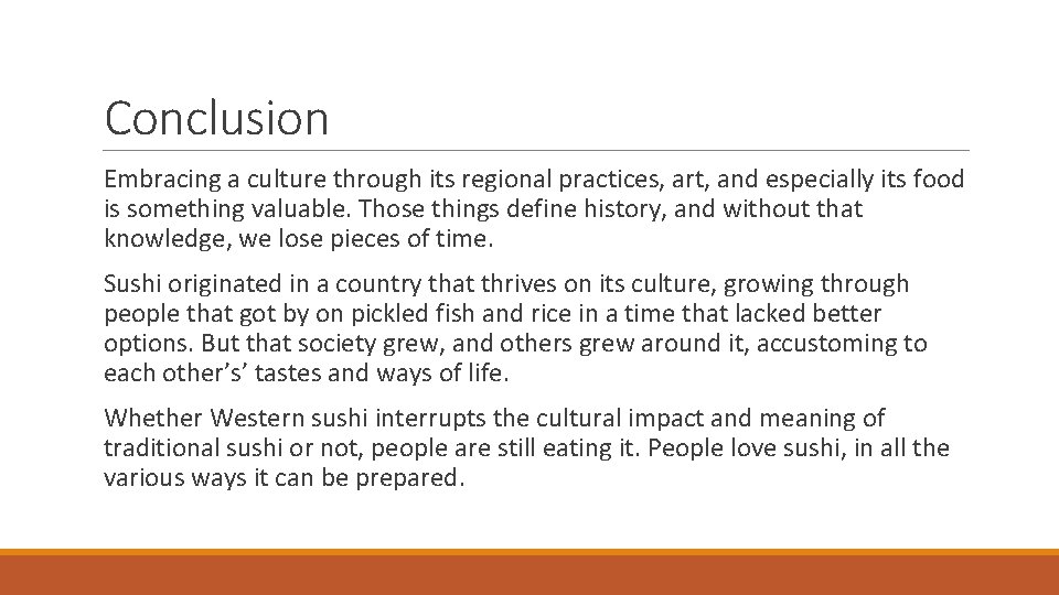 Conclusion Embracing a culture through its regional practices, art, and especially its food is