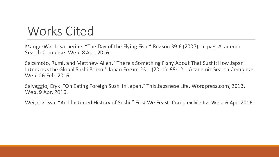 Works Cited Mangu-Ward, Katherine. “The Day of the Flying Fish. ” Reason 39. 6