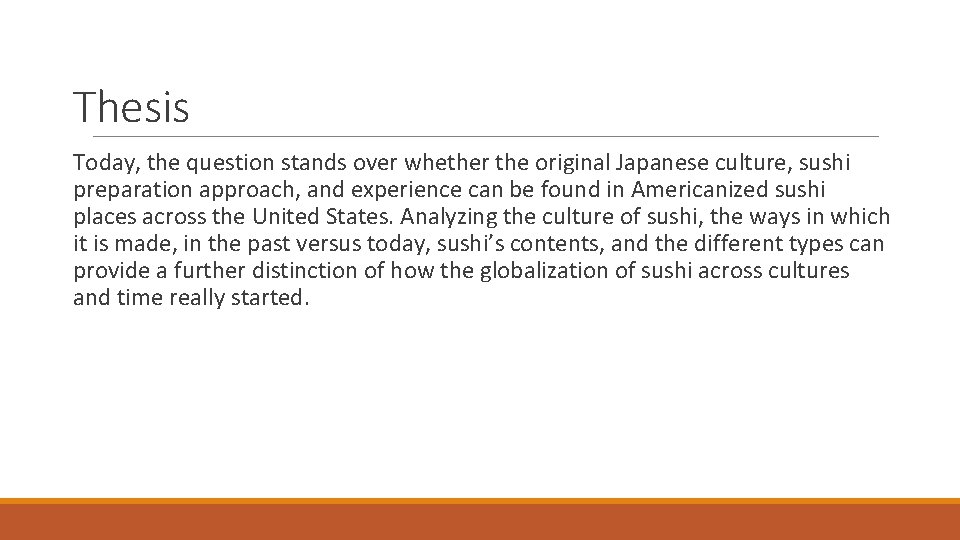 Thesis Today, the question stands over whether the original Japanese culture, sushi preparation approach,