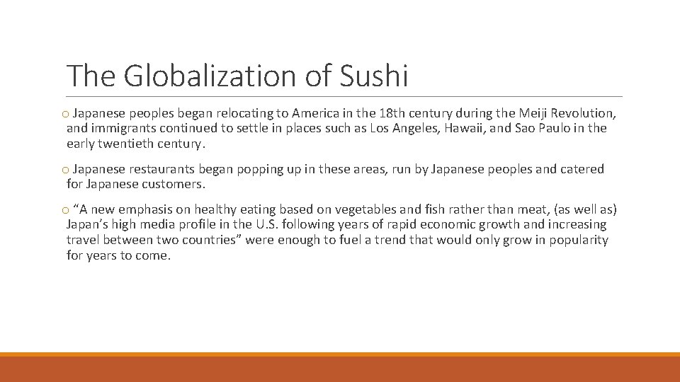 The Globalization of Sushi o Japanese peoples began relocating to America in the 18