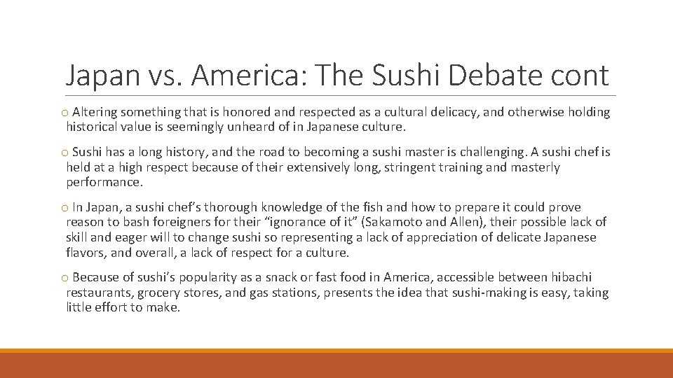 Japan vs. America: The Sushi Debate cont o Altering something that is honored and