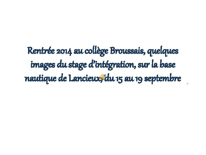 Rentrée 2014 au collège Broussais, quelques images du stage d’intégration, sur la base nautique