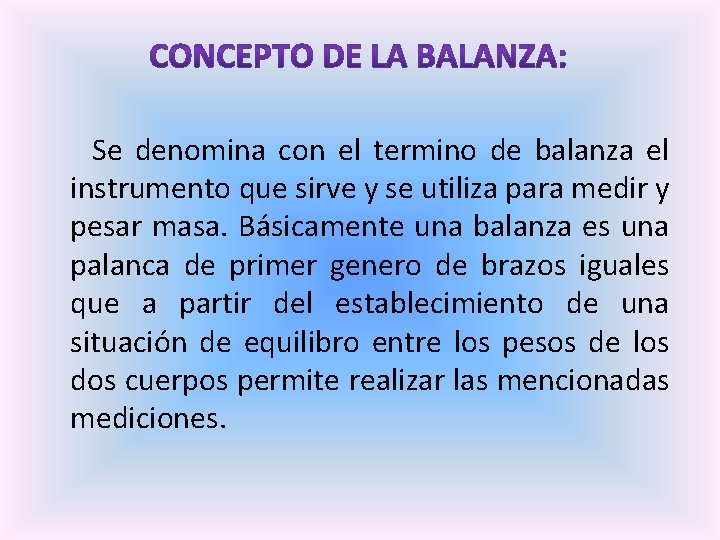  Se denomina con el termino de balanza el instrumento que sirve y se