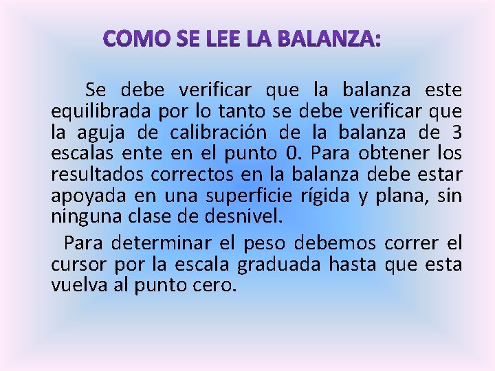  Se debe verificar que la balanza este equilibrada por lo tanto se debe