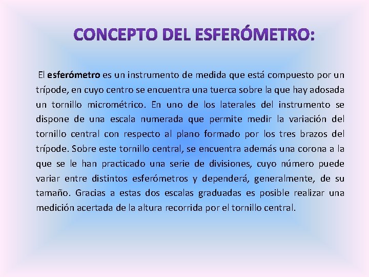  El esferómetro es un instrumento de medida que está compuesto por un trípode,
