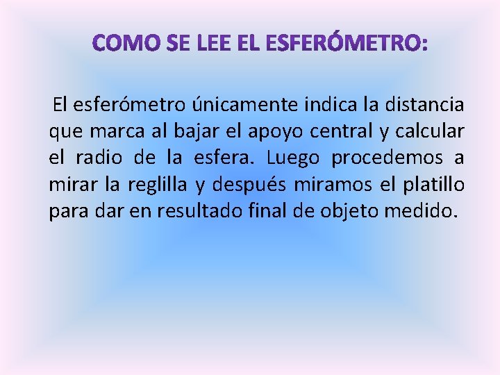  El esferómetro únicamente indica la distancia que marca al bajar el apoyo central