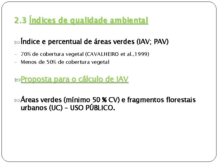 2. 3 Índices de qualidade ambiental Índice e percentual de áreas verdes (IAV; PAV)