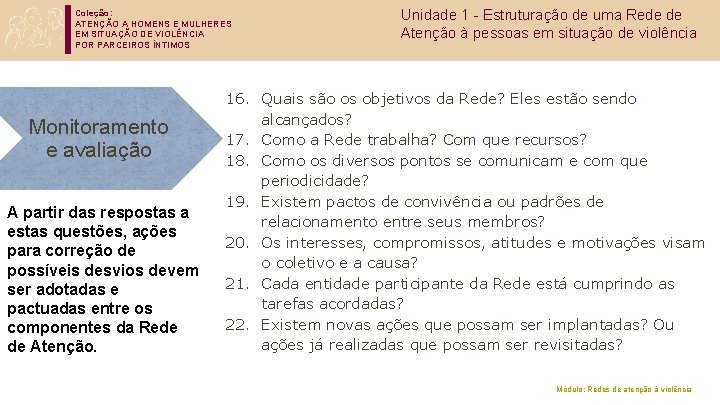 Coleção: ATENÇÃO A HOMENS E MULHERES EM SITUAÇÃO DE VIOLÊNCIA POR PARCEIROS ÍNTIMOS Monitoramento