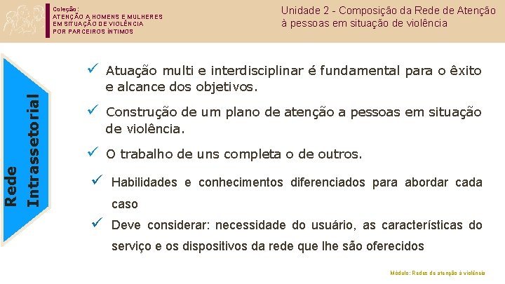 Coleção: ATENÇÃO A HOMENS E MULHERES EM SITUAÇÃO DE VIOLÊNCIA POR PARCEIROS ÍNTIMOS Unidade