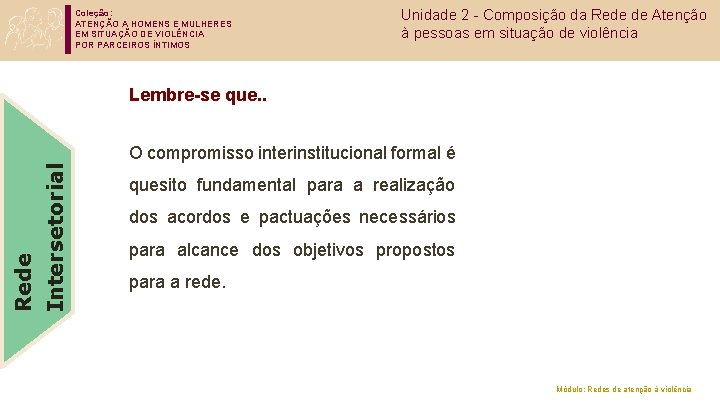 Coleção: ATENÇÃO A HOMENS E MULHERES EM SITUAÇÃO DE VIOLÊNCIA POR PARCEIROS ÍNTIMOS Unidade