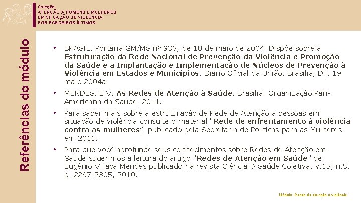 Referências do módulo Coleção: ATENÇÃO A HOMENS E MULHERES EM SITUAÇÃO DE VIOLÊNCIA POR