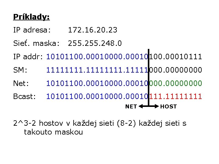 Príklady: IP adresa: 172. 16. 20. 23 Sieť. maska: 255. 248. 0 IP addr: