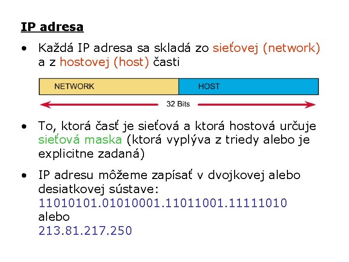 IP adresa • Každá IP adresa sa skladá zo sieťovej (network) a z hostovej