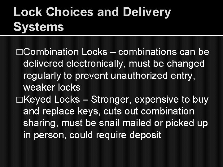 Lock Choices and Delivery Systems �Combination Locks – combinations can be delivered electronically, must