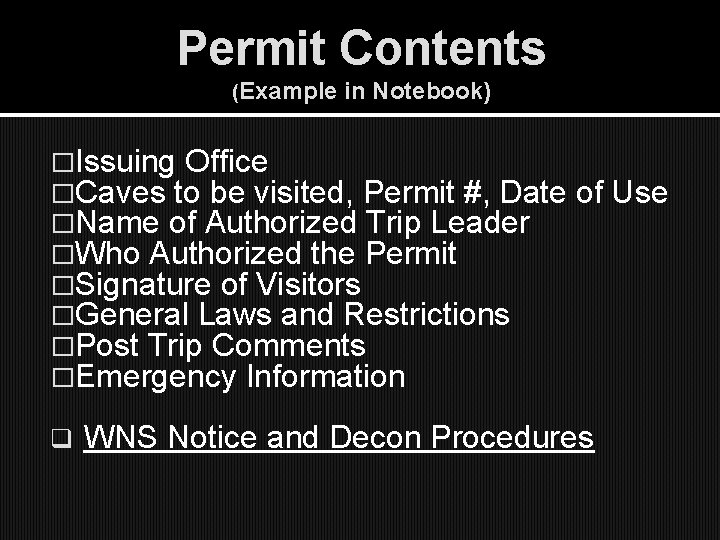 Permit Contents (Example in Notebook) �Issuing Office �Caves to be visited, Permit #, Date