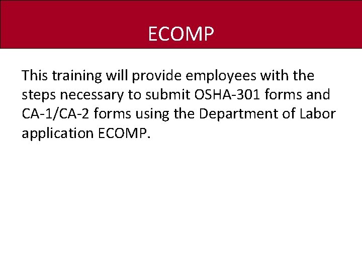 ECOMP This training will provide employees with the steps necessary to submit OSHA-301 forms