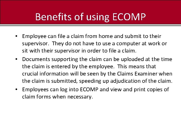 Benefits of using ECOMP • Employee can file a claim from home and submit