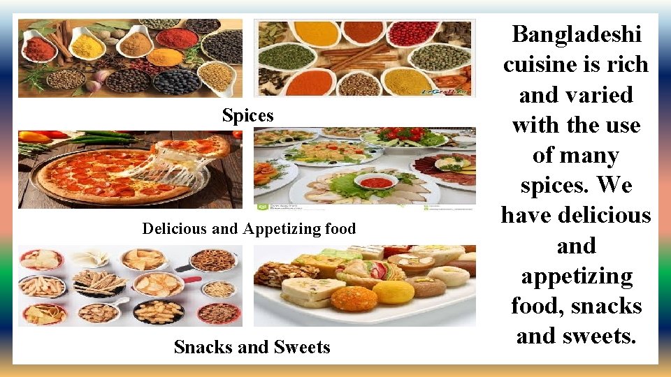 Spices Delicious and Appetizing food Snacks and Sweets Bangladeshi cuisine is rich and varied