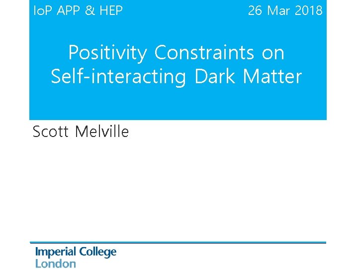 Io. P APP & HEP 26 Mar 2018 Positivity Constraints on Self-interacting Dark Matter