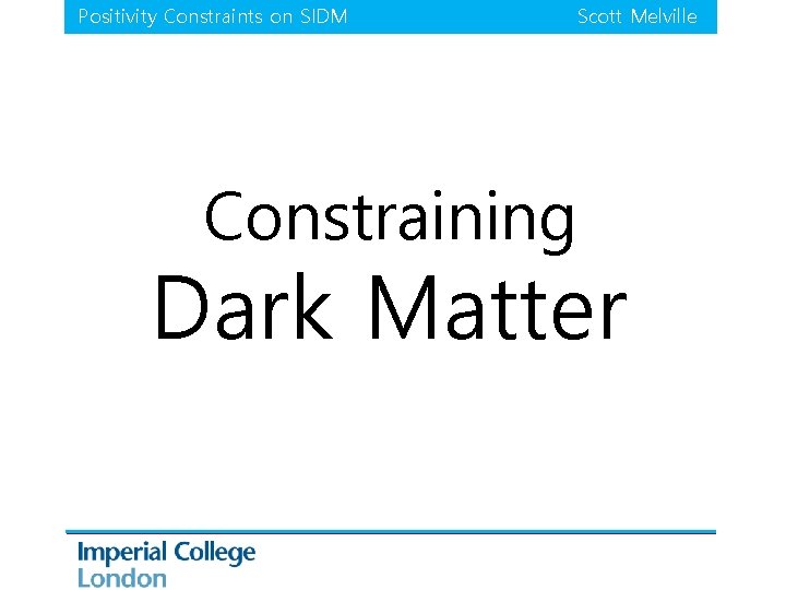Positivity Constraints on SIDM Scott Melville Constraining Dark Matter 