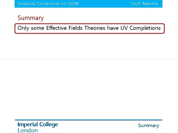 Positivity Constraints on SIDM Scott Melville Summary Only some Effective Fields Theories have UV