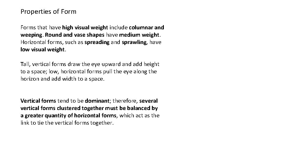 Properties of Forms that have high visual weight include columnar and weeping. Round and