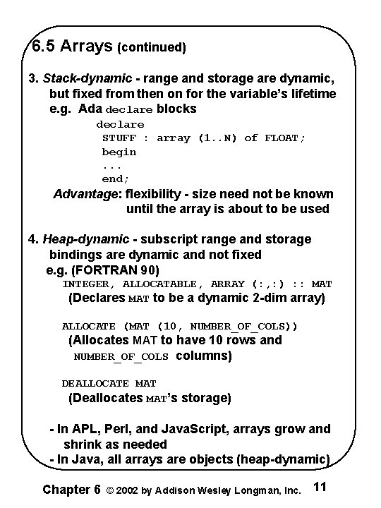 6. 5 Arrays (continued) 3. Stack-dynamic - range and storage are dynamic, but fixed