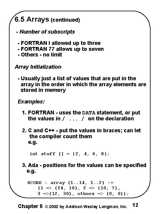 6. 5 Arrays (continued) - Number of subscripts - FORTRAN I allowed up to