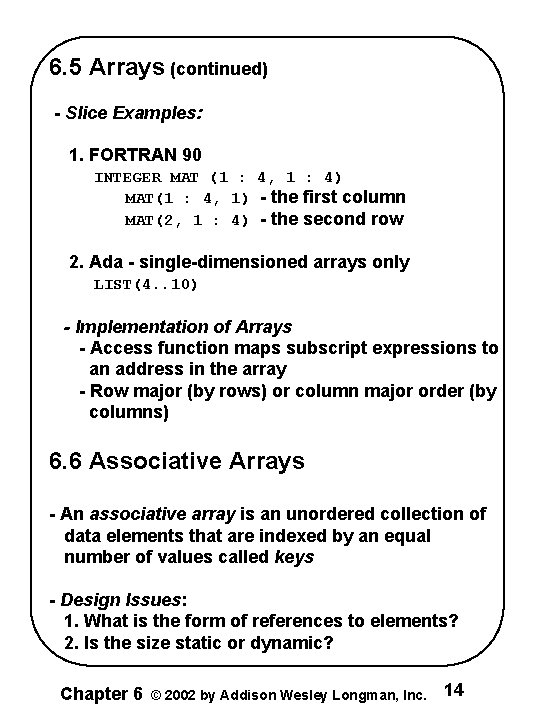 6. 5 Arrays (continued) - Slice Examples: 1. FORTRAN 90 INTEGER MAT (1 :