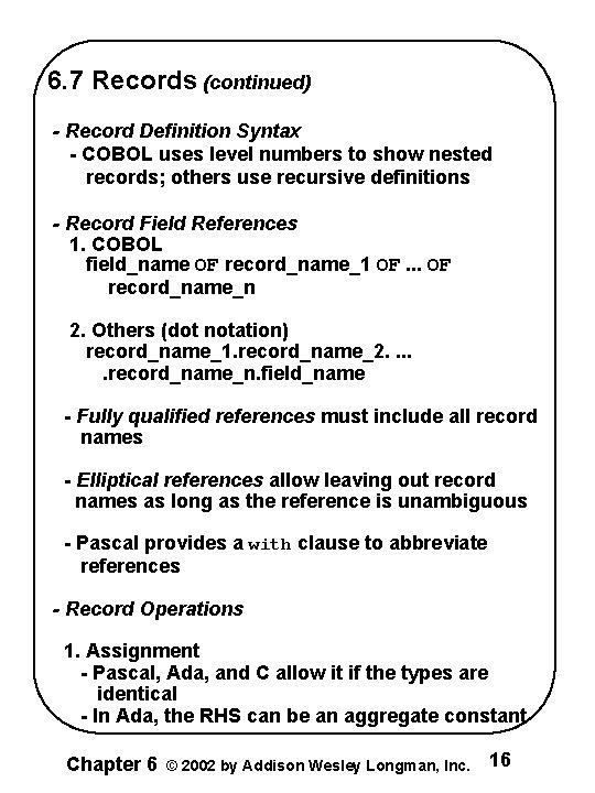 6. 7 Records (continued) - Record Definition Syntax - COBOL uses level numbers to