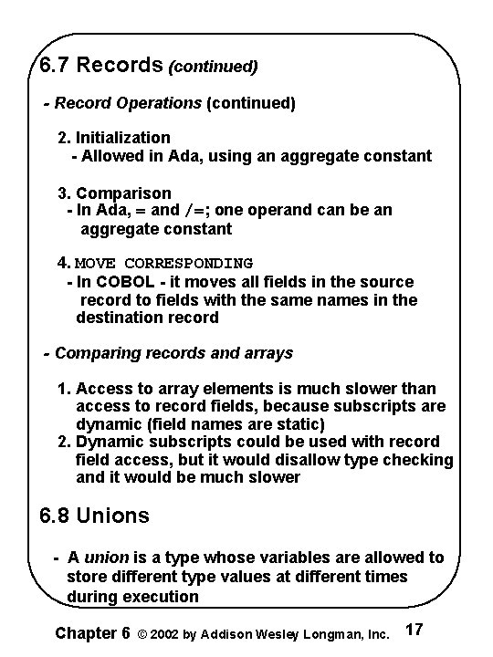 6. 7 Records (continued) - Record Operations (continued) 2. Initialization - Allowed in Ada,