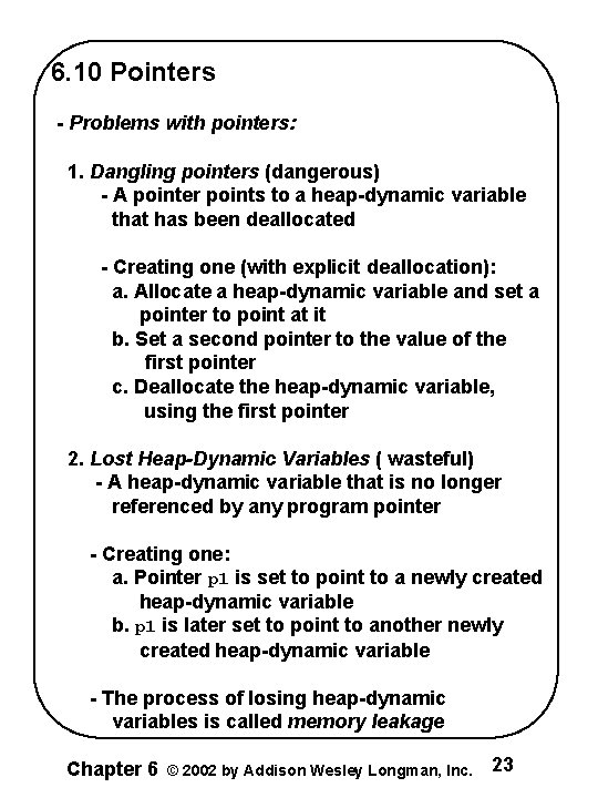 6. 10 Pointers - Problems with pointers: 1. Dangling pointers (dangerous) - A pointer